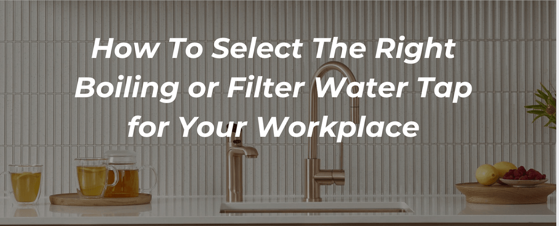 Choose the Right Boiling Water Tap for Your Office Space - The Tap Specialist