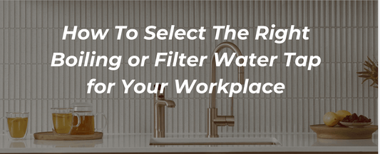 Choose the Right Boiling Water Tap for Your Office Space - The Tap Specialist