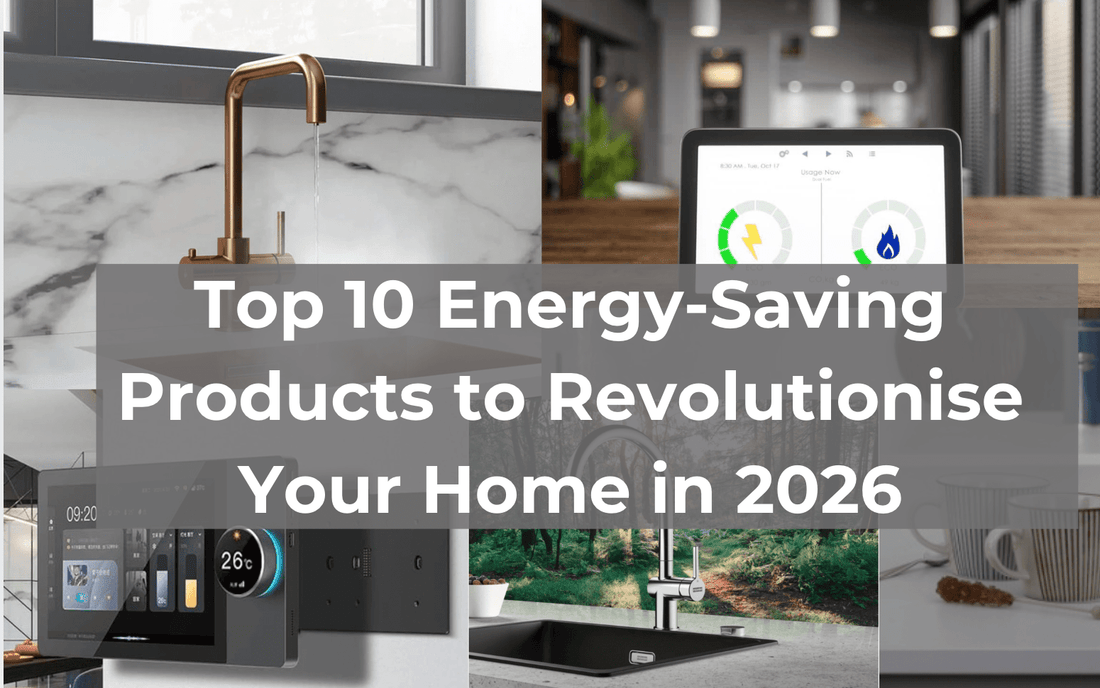 Top 10 Energy-Saving Products to Revolutionise Your Home in 2026 - The Tap Specialist